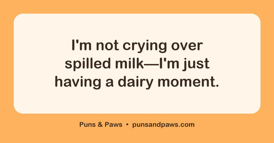 Milk puns hero card by Puns & Paws: "I'm not crying over spilled milk—I'm just having a dairy moment."