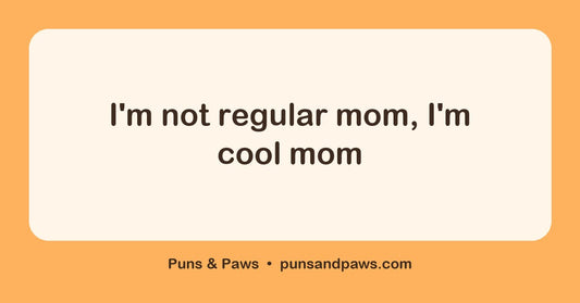 Mom puns hero card by Puns & Paws: "I'm not regular mom, I'm cool mom"