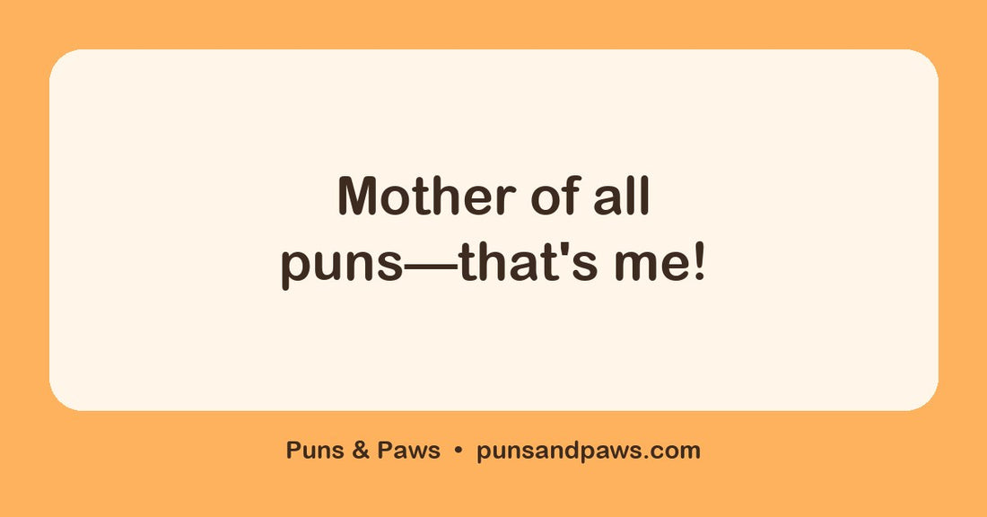 Mother puns hero card by Puns & Paws: "Mother of all puns—that's me!"