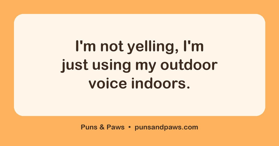 Motherhood puns hero card by Puns & Paws: "I'm not yelling, I'm just using my outdoor voice indoors."
