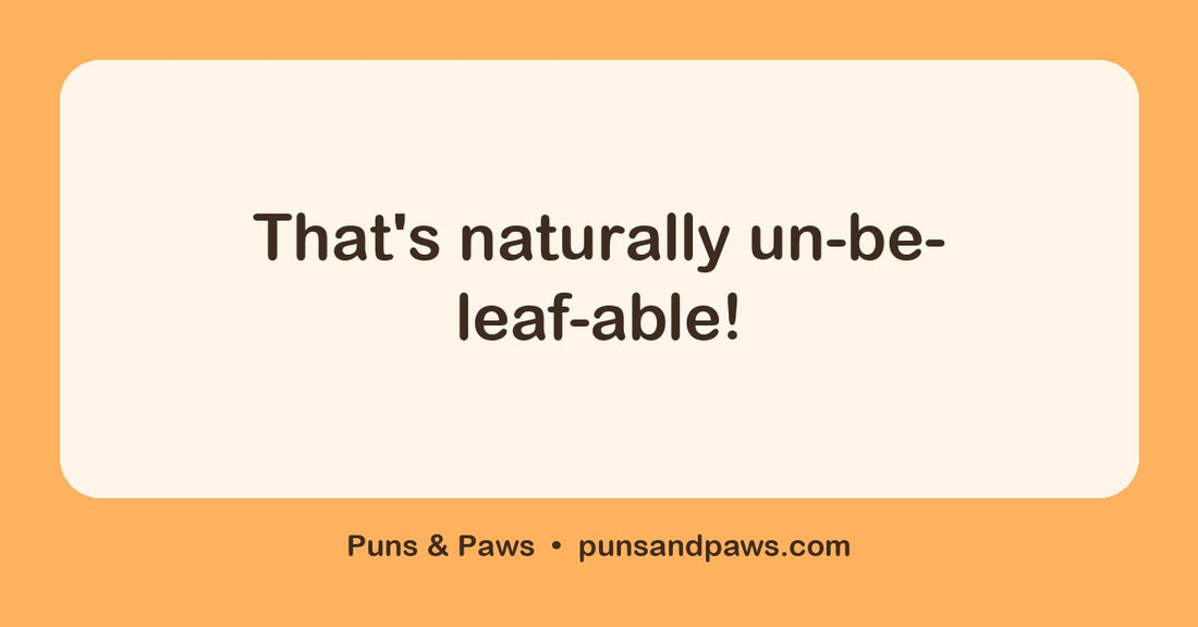 Natural puns hero card by Puns & Paws: "That's naturally un-be-leaf-able!"