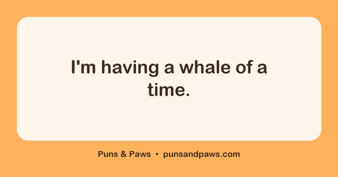 Nautical puns hero card by Puns & Paws: "I'm having a whale of a time."