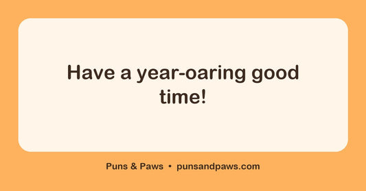 New year puns hero card by Puns & Paws: "Have a year-oaring good time!"