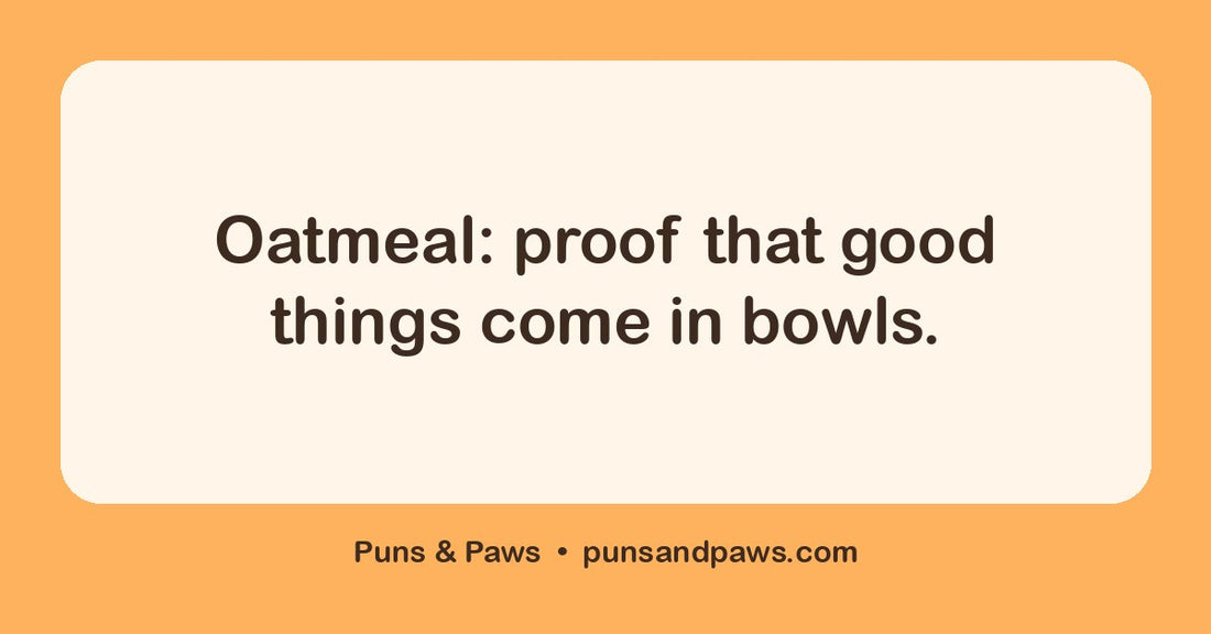 Oatmeal puns hero card by Puns & Paws: "Oatmeal: proof that good things come in bowls."