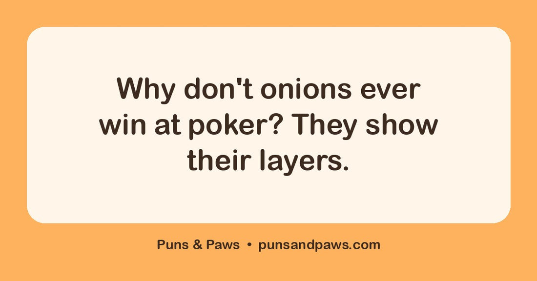 Onion puns hero card by Puns & Paws: "Why don't onions ever win at poker? They show their layers."