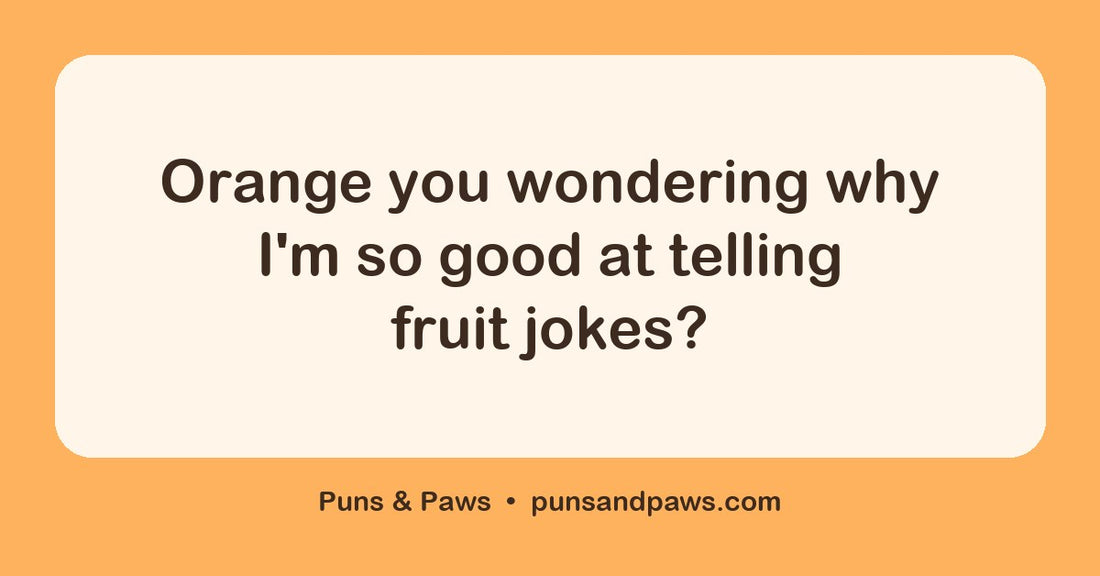 Orange fruit puns hero card by Puns & Paws: "Orange you wondering why I'm so good at telling fruit jokes?"