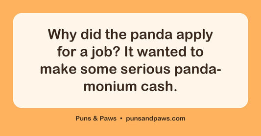 Panda bear puns hero card by Puns & Paws: "Why did the panda apply for a job? It wanted to make some serious panda-monium cash."