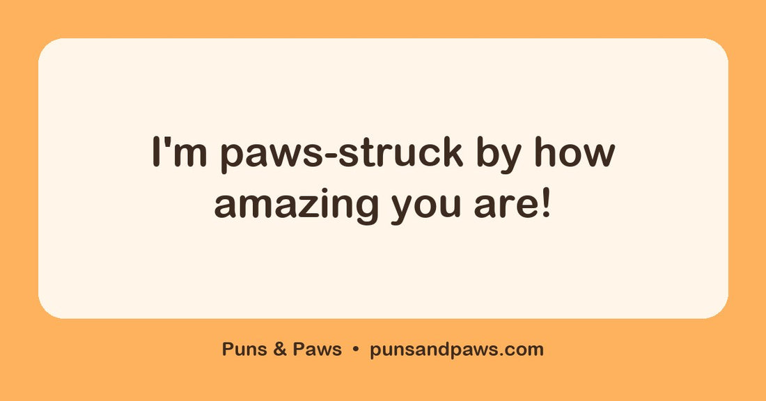 Paw puns hero card by Puns & Paws: "I'm paws-struck by how amazing you are!"