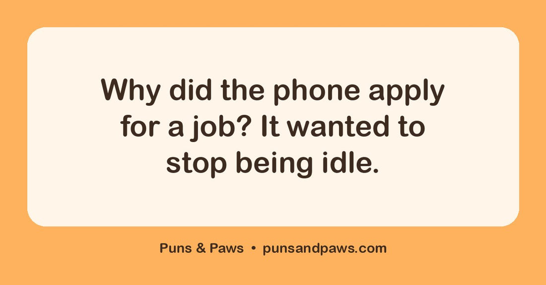 Phone puns hero card by Puns & Paws: "Why did the phone apply for a job? It wanted to stop being idle."
