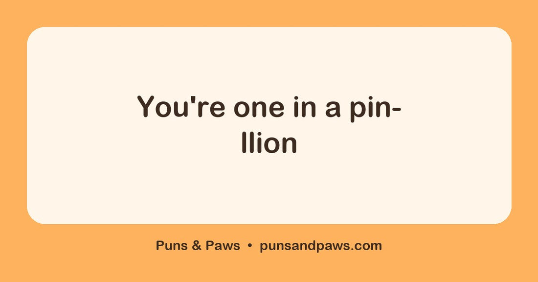 Pin puns hero card by Puns & Paws: "You're one in a pin-llion"