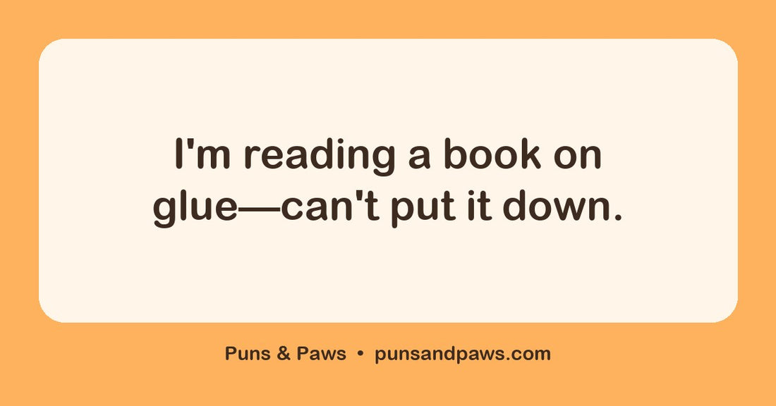 Play on words puns hero card by Puns & Paws: "I'm reading a book on glue—can't put it down."