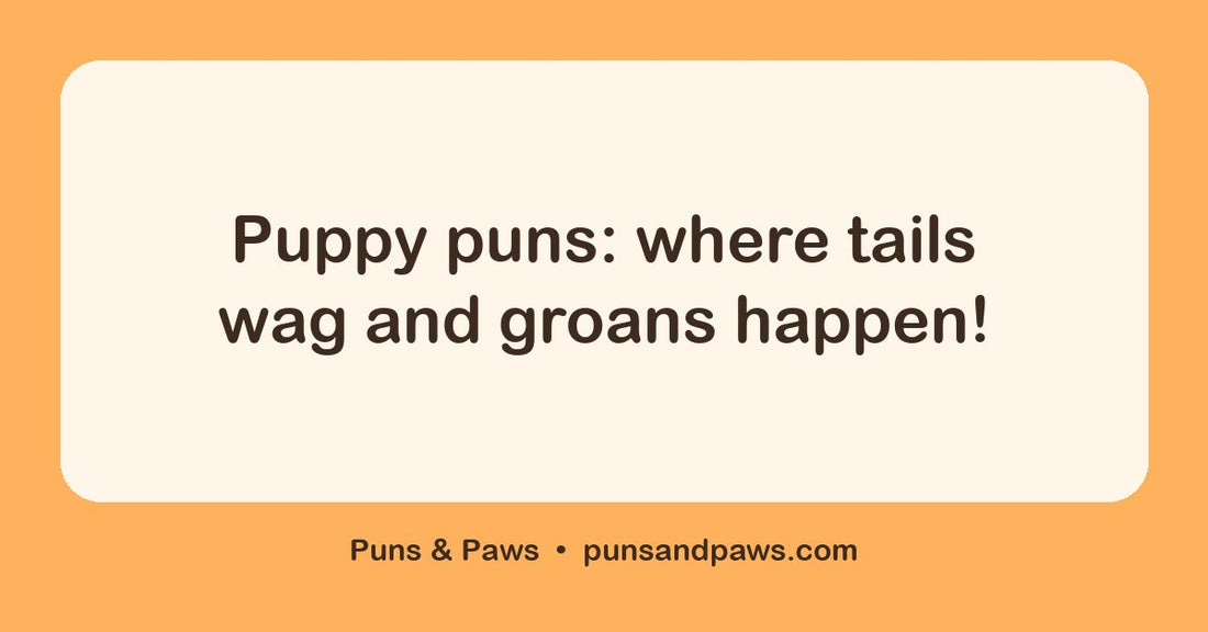 Puppy puns hero card by Puns & Paws: "Puppy puns: where tails wag and groans happen!"
