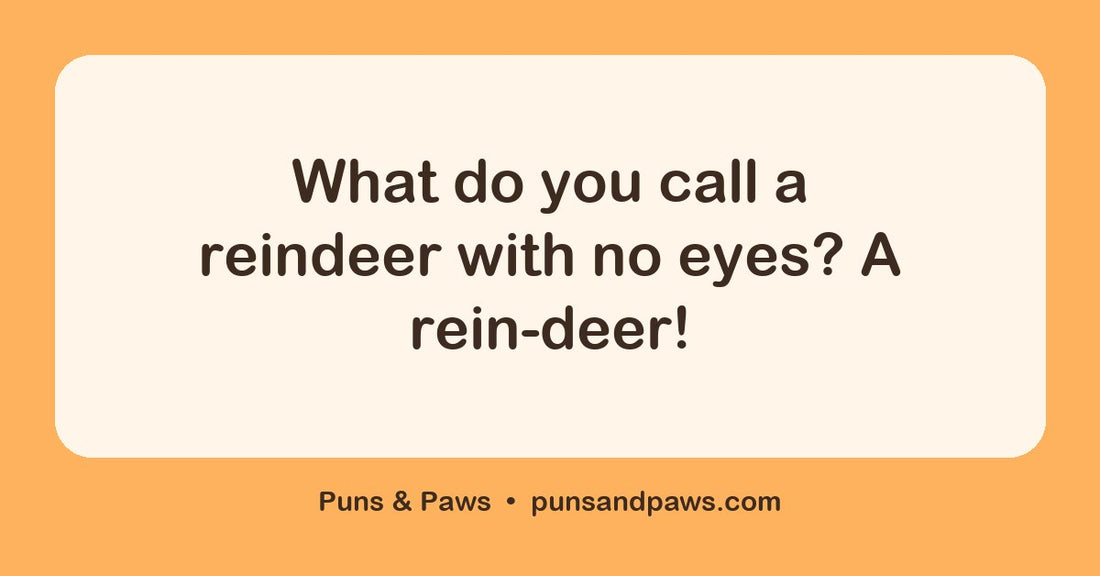 Reindeer puns hero card by Puns & Paws: "What do you call a reindeer with no eyes? A rein-deer!"