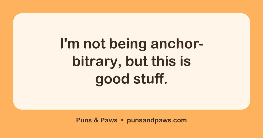 Sailor puns hero card by Puns & Paws: "I'm not being anchor-bitrary, but this is good stuff."