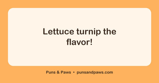 Salad puns hero card by Puns & Paws: "Lettuce turnip the flavor!"