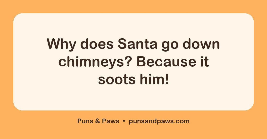 Santa puns hero card by Puns & Paws: "Why does Santa go down chimneys? Because it soots him!"