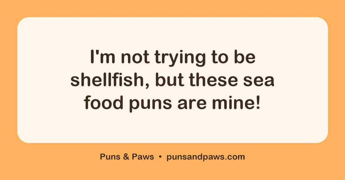 Sea food puns hero card by Puns & Paws: "I'm not trying to be shellfish, but these sea food puns are mine!"