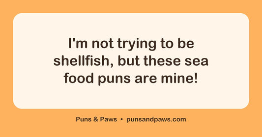 Sea food puns hero card by Puns & Paws: "I'm not trying to be shellfish, but these sea food puns are mine!"