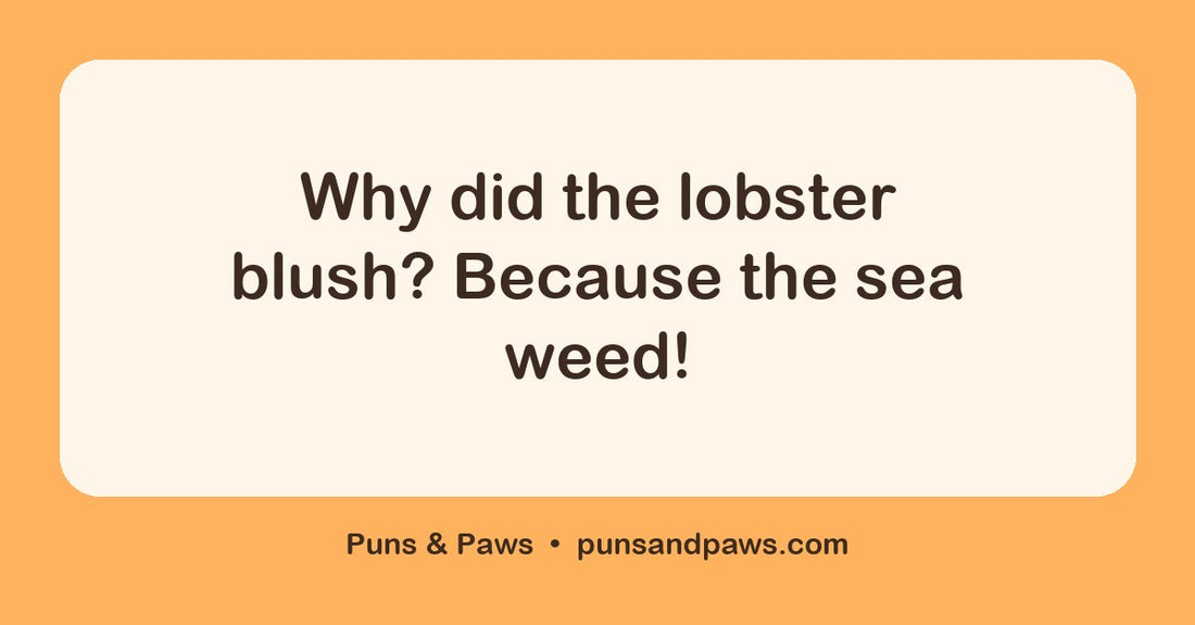 Seafood puns hero card by Puns & Paws: "Why did the lobster blush? Because the sea weed!"