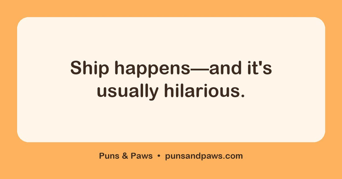 Ship puns hero card by Puns & Paws: "Ship happens—and it's usually hilarious."