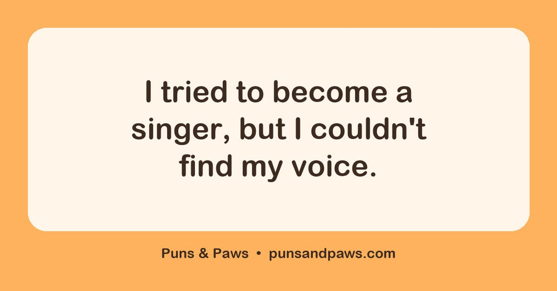 Singer puns hero card by Puns & Paws: "I tried to become a singer, but I couldn't find my voice."