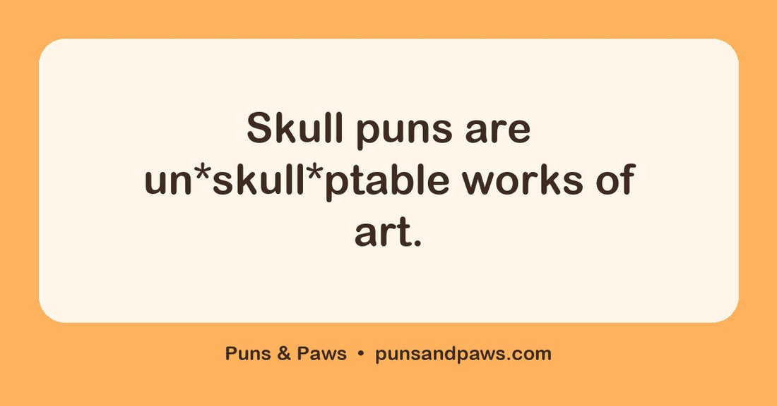 Skull puns hero card by Puns & Paws: "Skull puns are un*skull*ptable works of art."