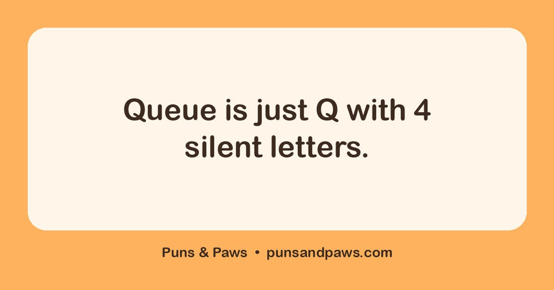 Spelling puns hero card by Puns & Paws: "Queue is just Q with 4 silent letters."