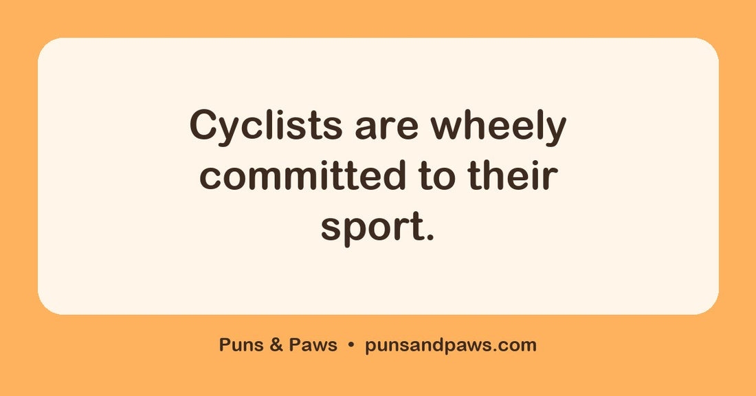 Sport puns hero card by Puns & Paws: "Cyclists are wheely committed to their sport."