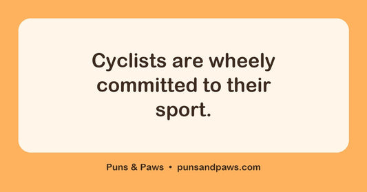 Sport puns hero card by Puns & Paws: "Cyclists are wheely committed to their sport."