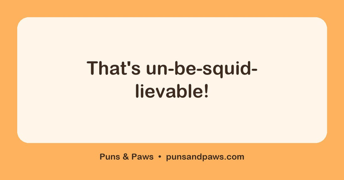 Squid puns hero card by Puns & Paws: "That's un-be-squid-lievable!"