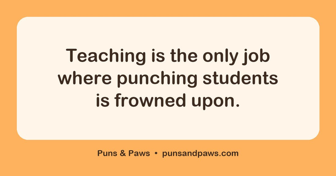 Teaching puns hero card by Puns & Paws: "Teaching is the only job where punching students is frowned upon."