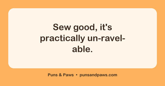 Thread puns hero card by Puns & Paws: "Sew good, it's practically un-ravel-able."