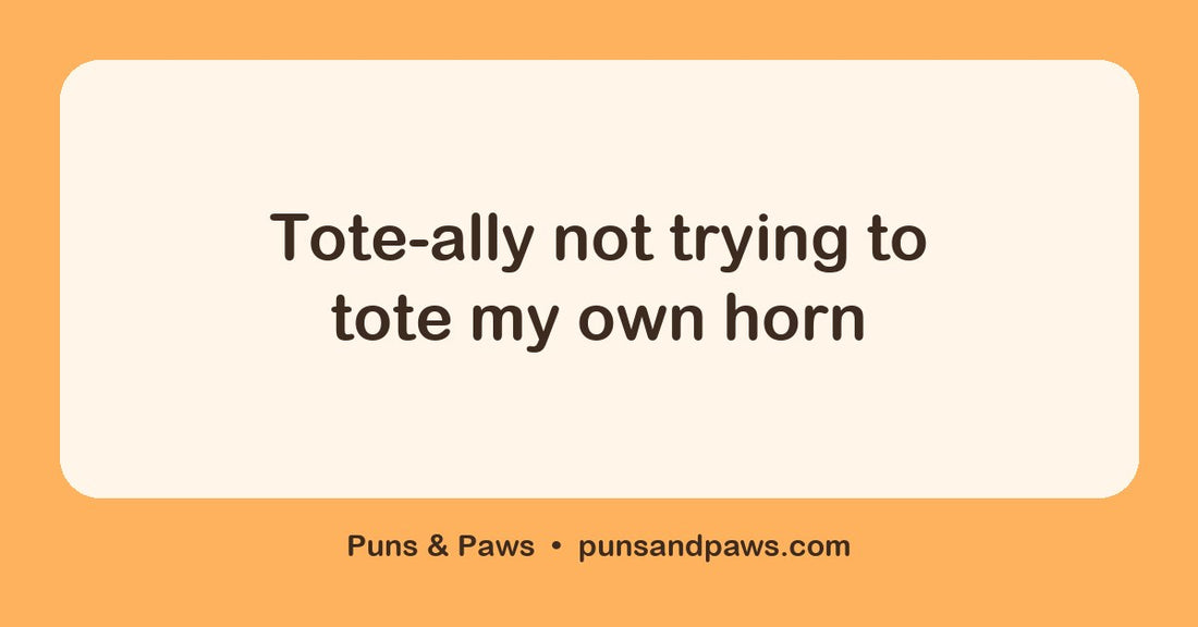 Tote puns hero card by Puns & Paws: "Tote-ally not trying to tote my own horn"