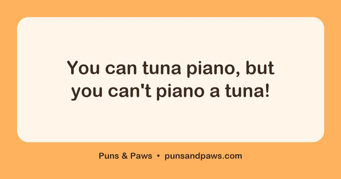 Tuna puns hero card by Puns & Paws: "You can tuna piano, but you can't piano a tuna!"