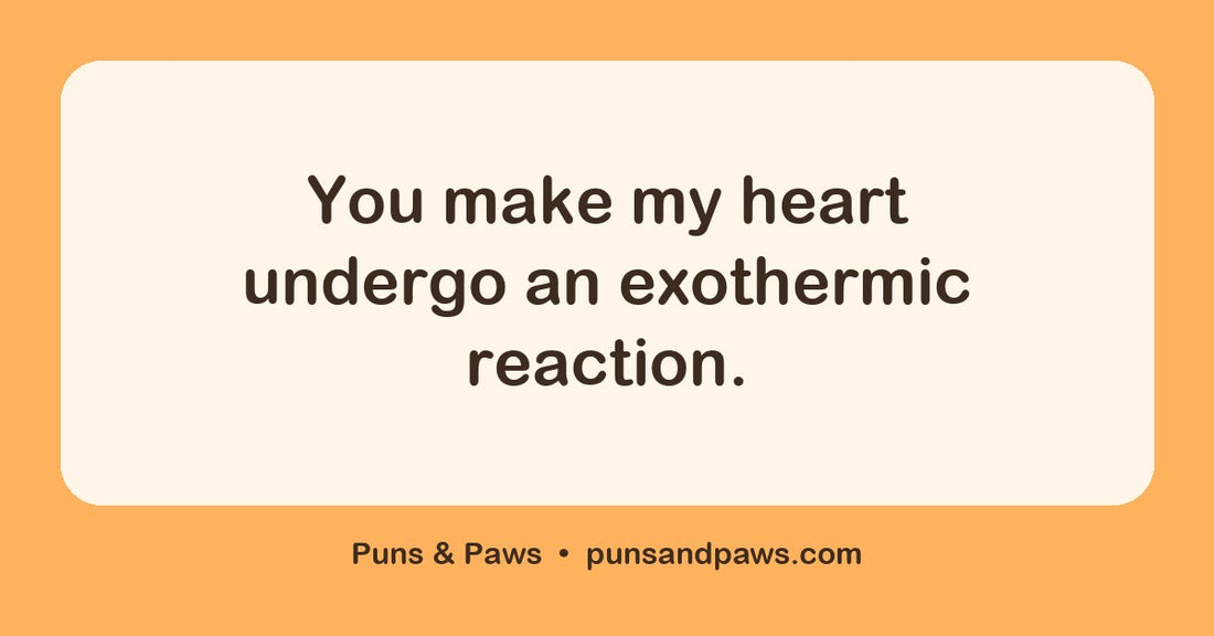 Valentine chemistry puns hero card by Puns & Paws: "You make my heart undergo an exothermic reaction."