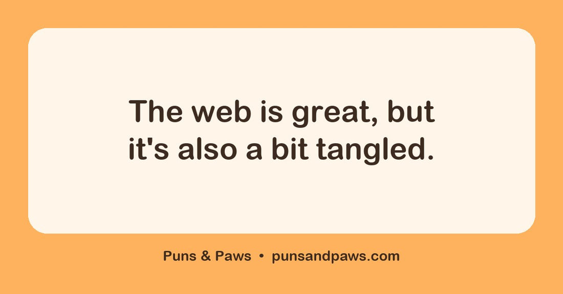 Web puns hero card by Puns & Paws: "The web is great, but it's also a bit tangled."