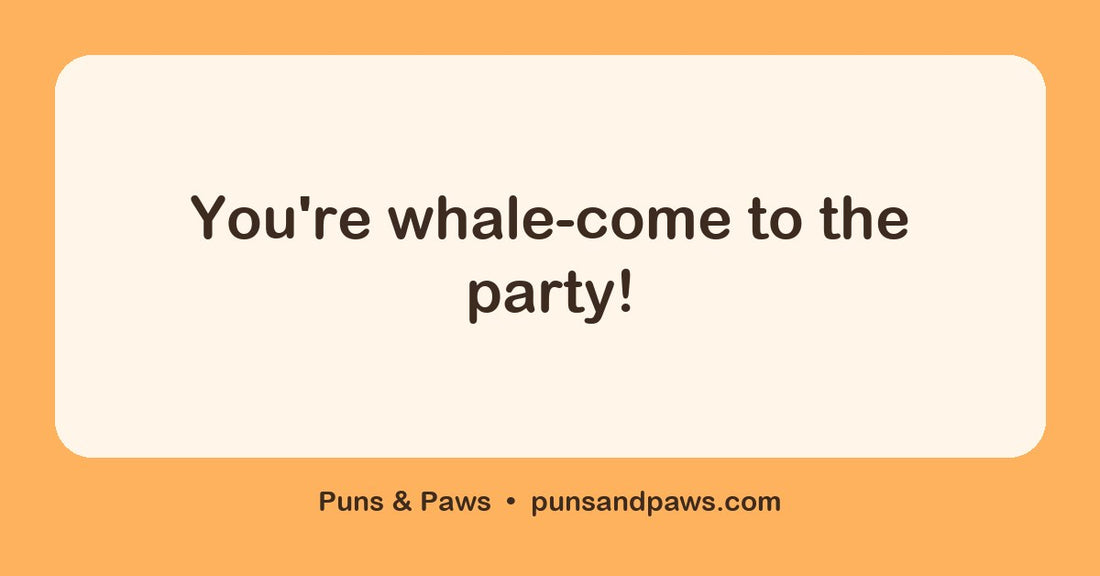 Whale puns hero card by Puns & Paws: "You're whale-come to the party!"