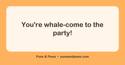 Whale puns hero card by Puns & Paws: "You're whale-come to the party!"