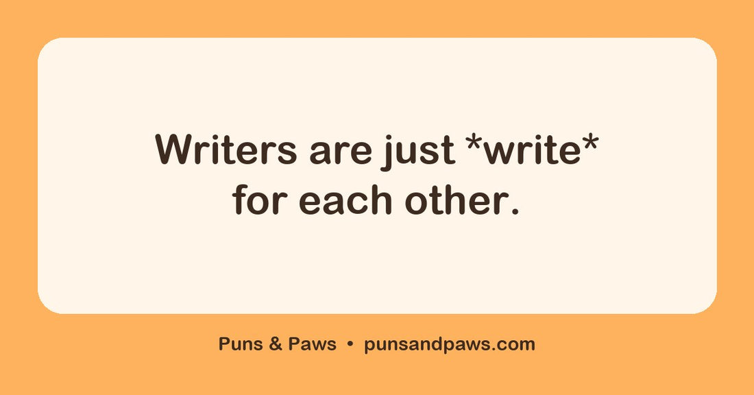 Writer puns hero card by Puns & Paws: "Writers are just *write* for each other."