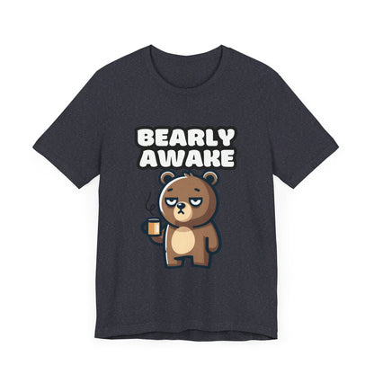 Bearly Awake - Bear T-shirt