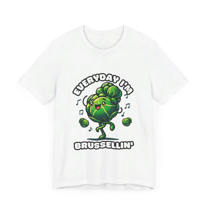 Everyday I'm brussellin' - Brussel sprouts T-shirt