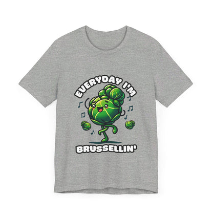 Everyday I'm brussellin' - Brussel sprouts T-shirt