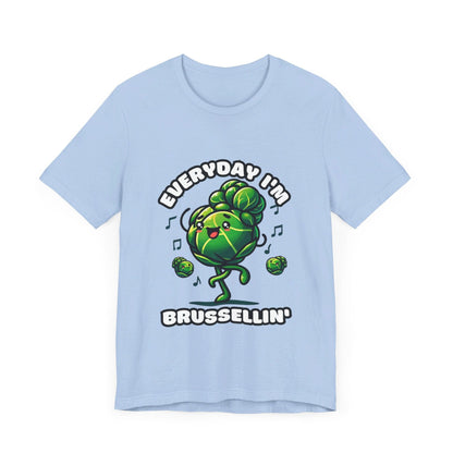 Everyday I'm brussellin' - Brussel sprouts T-shirt