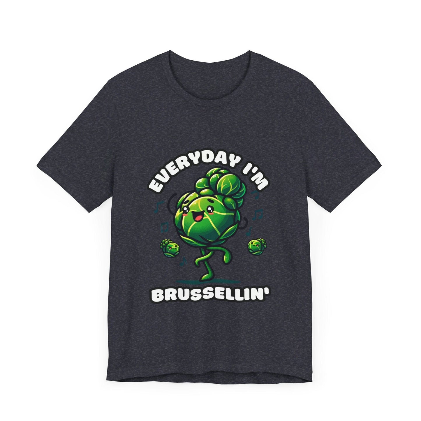 Everyday I'm brussellin' - Brussel sprouts T-shirt