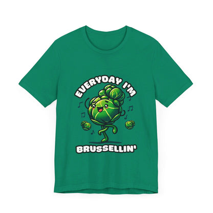 Everyday I'm brussellin' - Brussel sprouts T-shirt