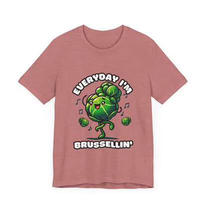 Everyday I'm brussellin' - Brussel sprouts T-shirt