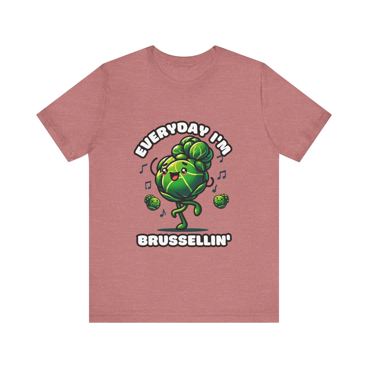 Everyday I'm brussellin' - Brussel sprouts T-shirt Heather Mauve / S