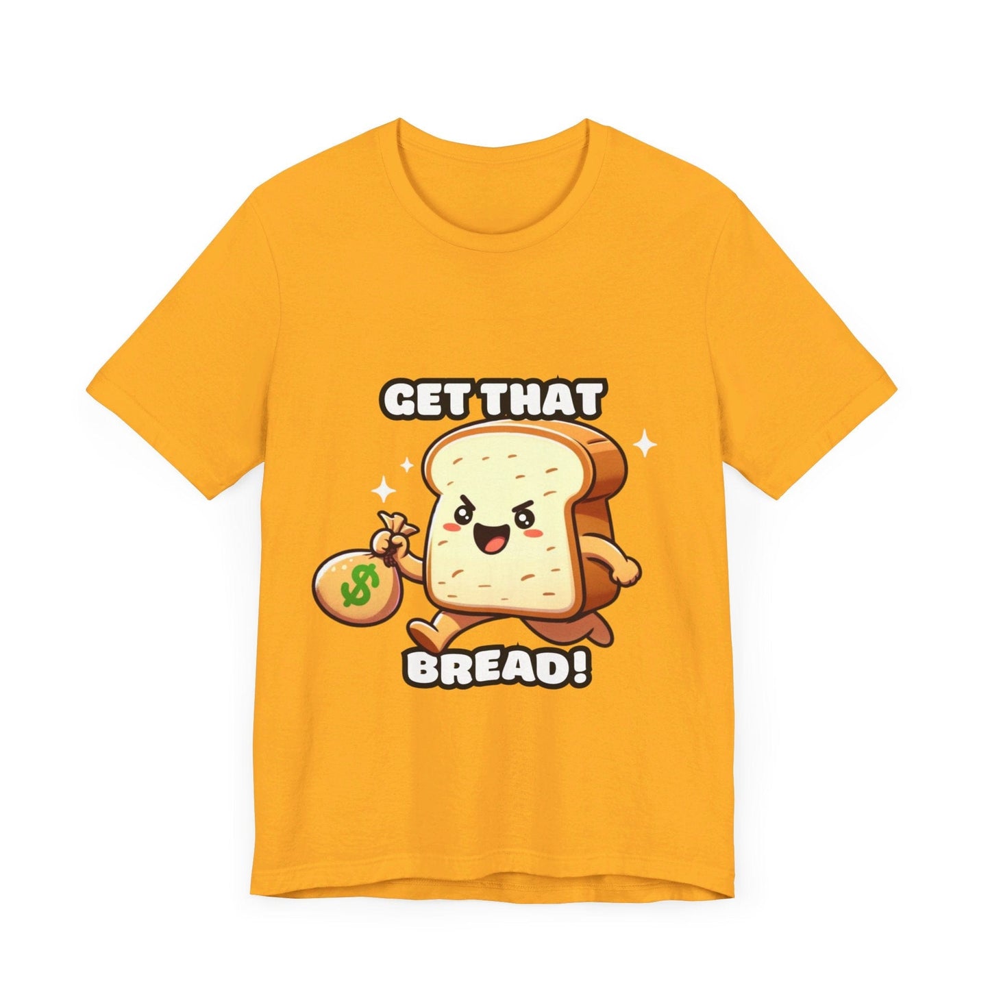 Get that bread - Bread T-shirt