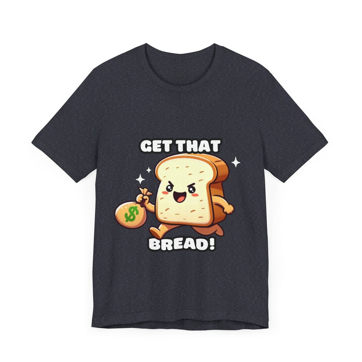 Get that bread - Bread T-shirt