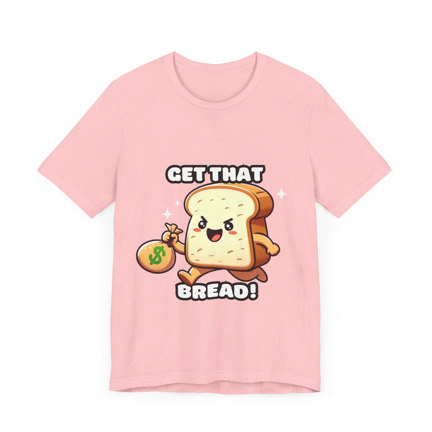 Get that bread - Bread T-shirt